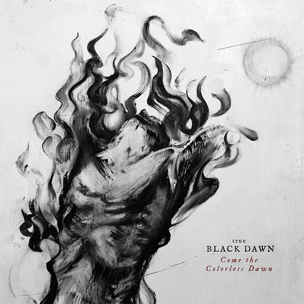 TRUE BLACK DAWN - Come the Colorless Dawn LP