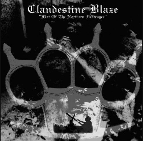 Clandestine Blaze – Fist of the Northern Destroyer CD